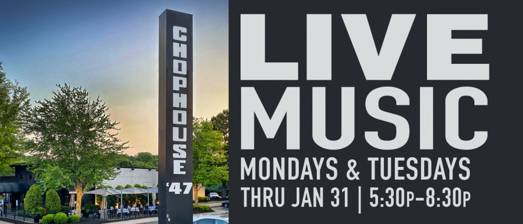 Photo of chophouse 47. Live music Mondays and Tuesdays thru January 31. 5:30-8:30pm.